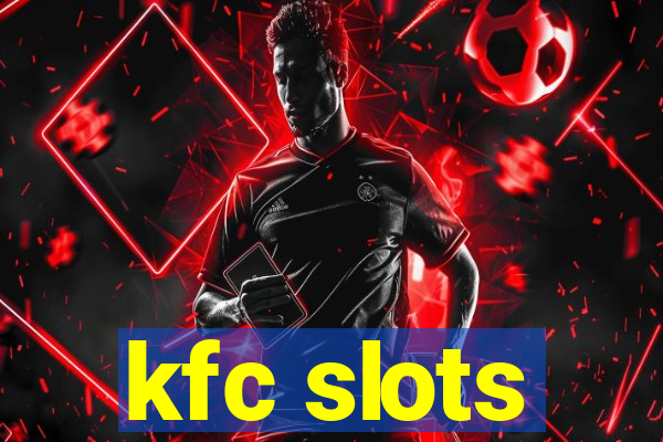 kfc slots